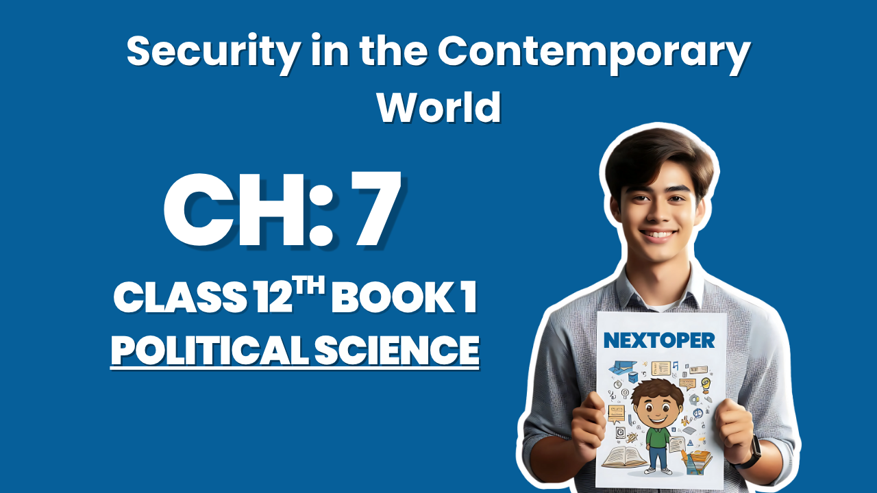 Class 12 Political Science Chapter 7 Notes on Security in the Contemporary World