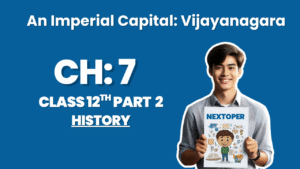 Read more about the article Class 12th History Part2  Chapter 7 – An Imperial Capital: Vijayanagara