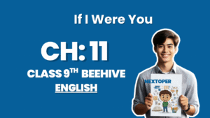 Read more about the article Class 9 English Beehive Chapter 11 Notes If I Were You – Summary, Word Meanings, Q&A | Nextoper