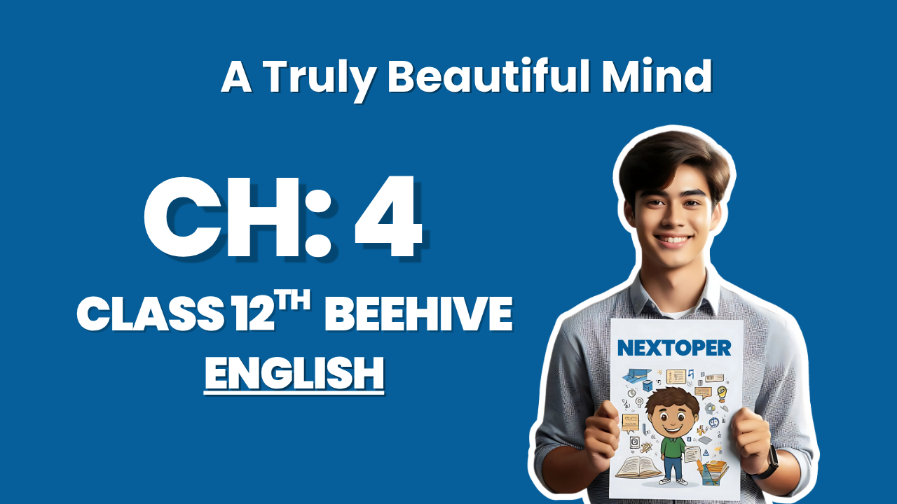 Class 9 English Beehive Chapter 4 Notes – A Truly Beautiful Mind