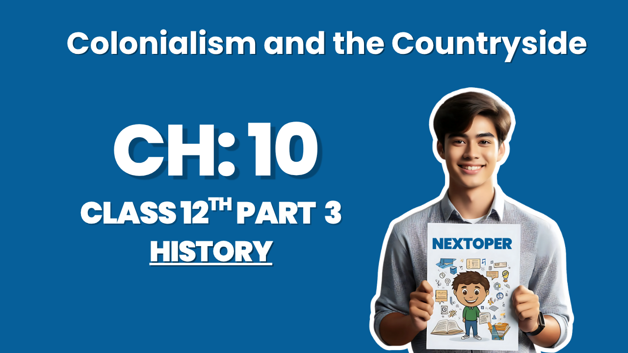 Read more about the article Class 12th History Chapter 10 Notes in English – Colonialism and the Countryside Complete Summary, Notes & NCERT Solutions