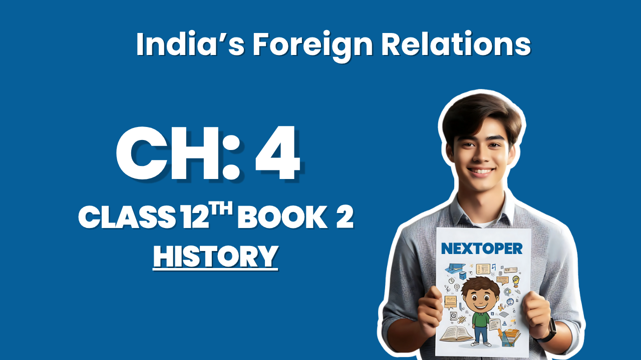 Class 12 Political Science Chapter 4 Notes India’s Foreign Relations
