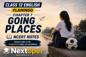Class 12 English Going Places PDF Notes