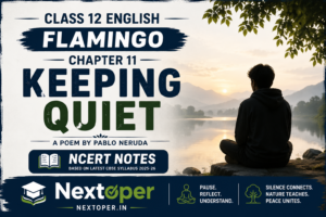 Class 12 English Keeping Quiet Notes