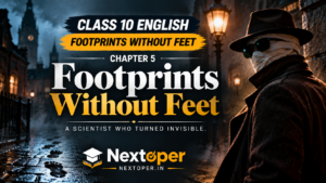 Class 10 English Footprints Without Feet Chapter 5 Notes